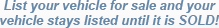 List your vehicle for sale and your vehicle stays listed until its SOLD!